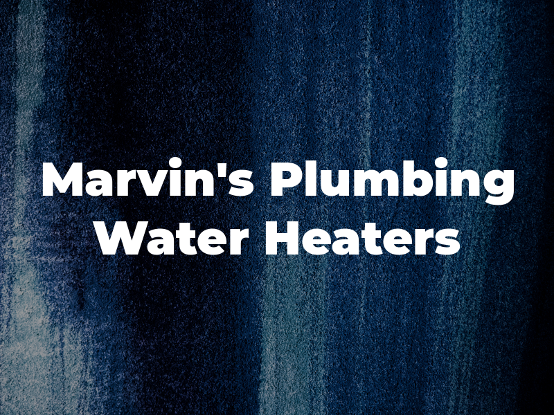 Marvin's Plumbing & Water Heaters