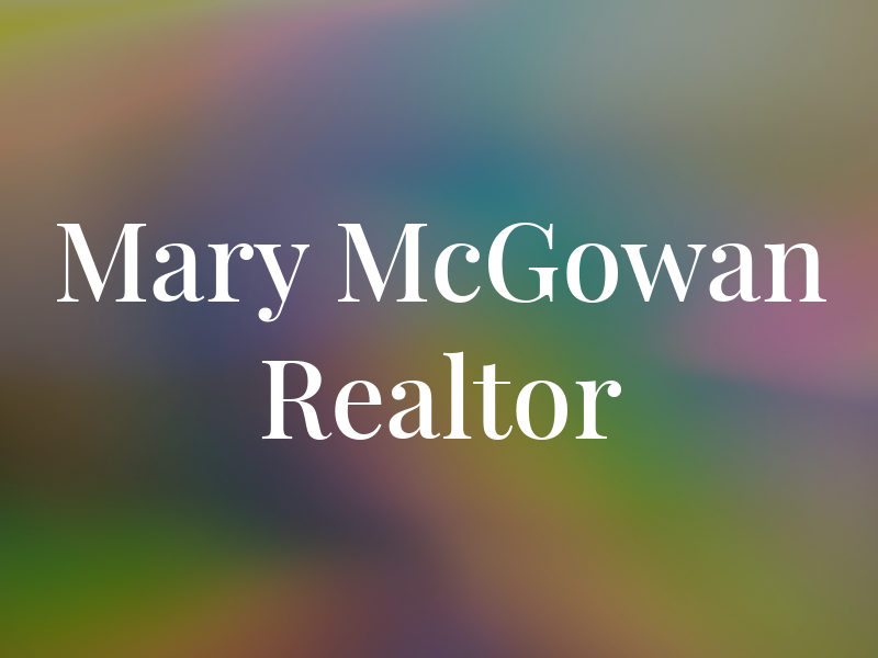 Mary McGowan Realtor