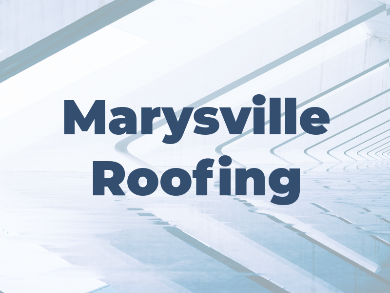 Marysville Roofing