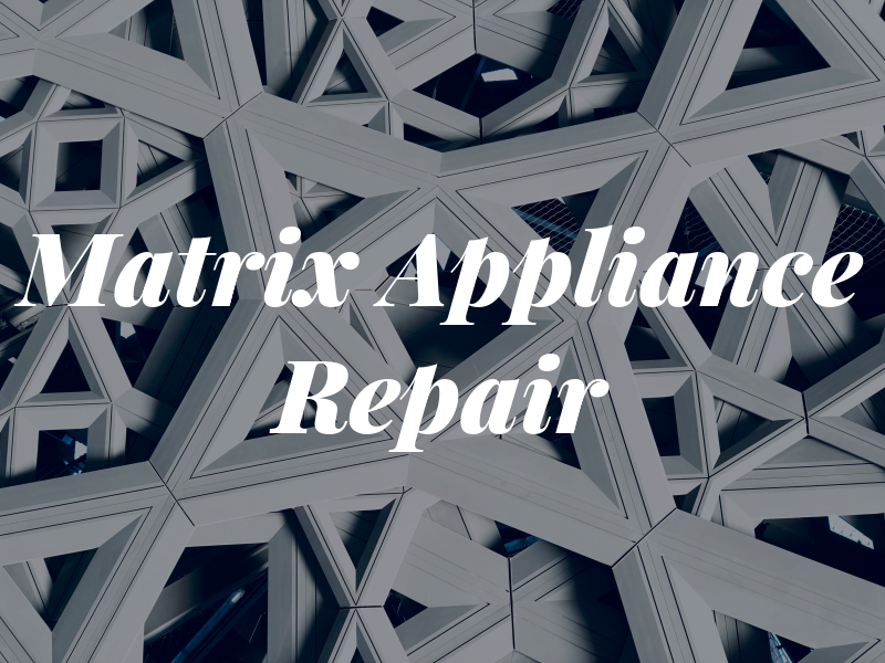 Matrix Appliance Repair