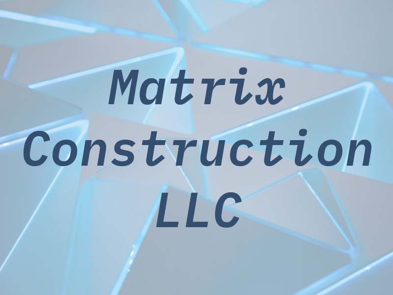 Matrix Construction LLC