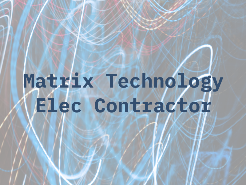 Matrix Technology Elec Contractor