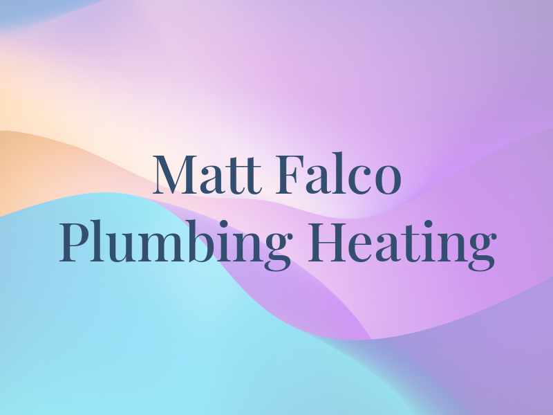 Matt Falco Plumbing & Heating