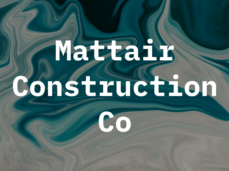Mattair Construction Co