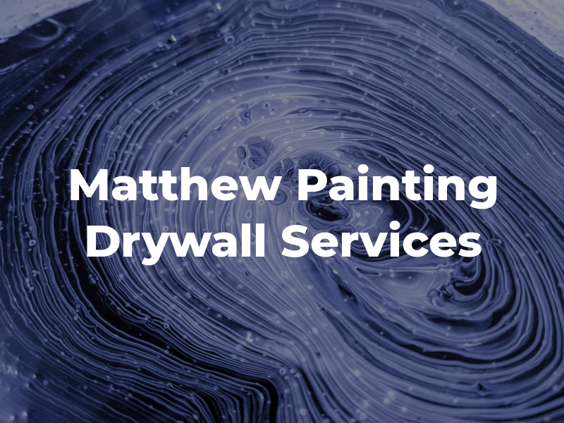 Matthew Painting & Drywall Services