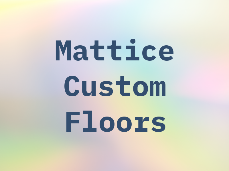 Mattice Custom Floors