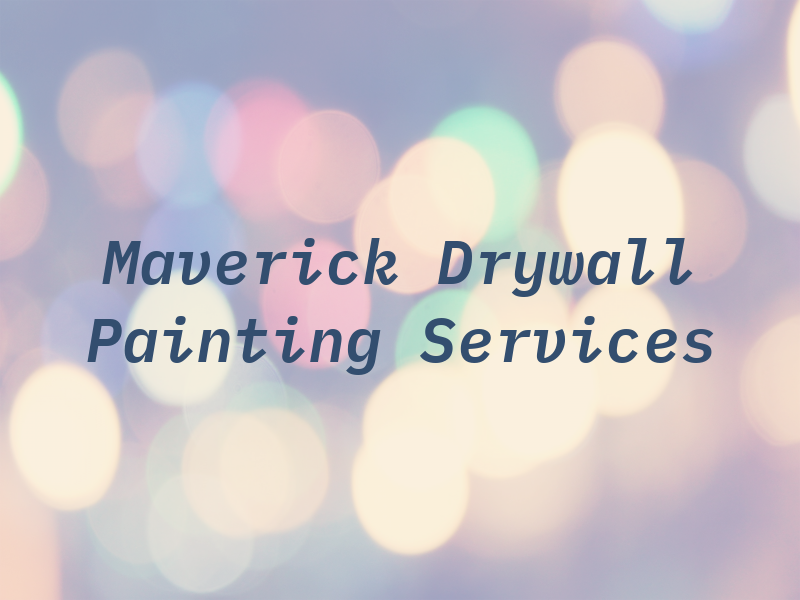 Maverick Drywall & Painting Services