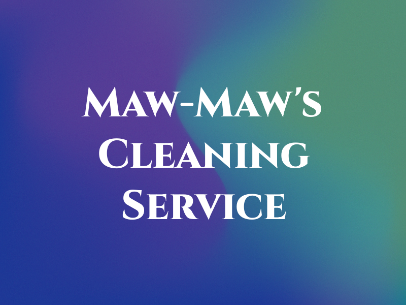 Maw-Maw's Cleaning Service