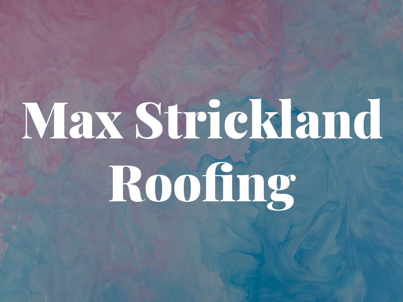 Max Strickland Roofing