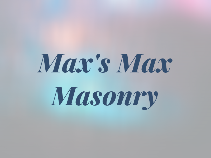 Max's Max Masonry