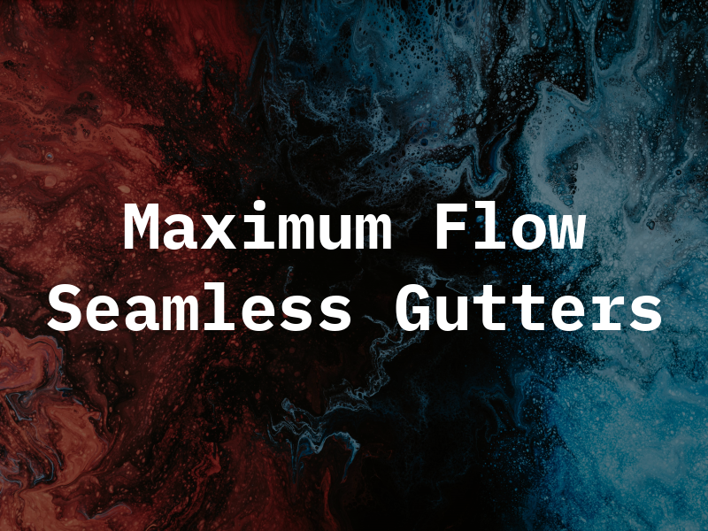 Maximum Flow Seamless Gutters