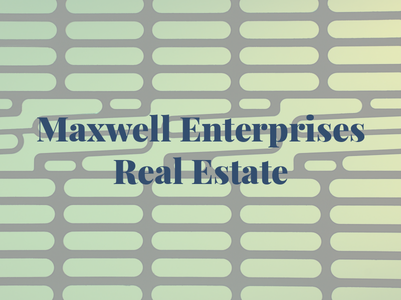 Maxwell Enterprises Real Estate