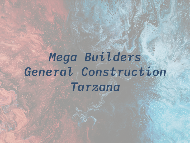 Mega Builders Inc General Construction Tarzana
