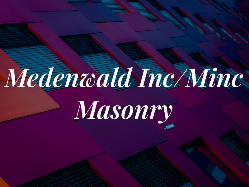 Medenwald Inc/Minc Masonry