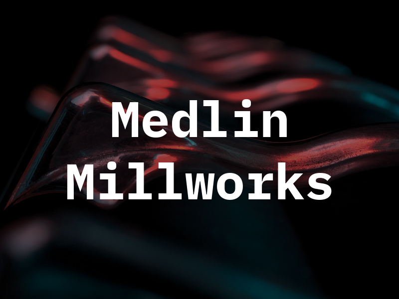 Medlin Millworks