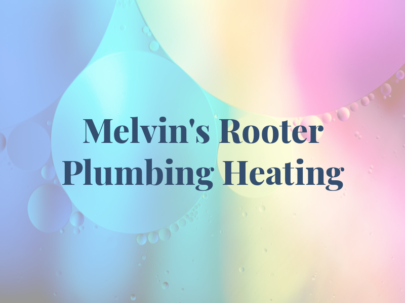 Melvin's Rooter Plumbing & Heating