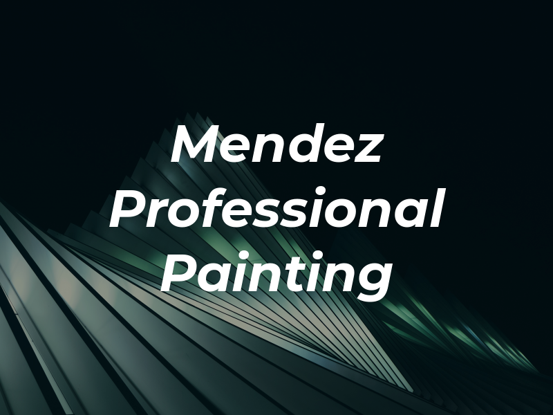 Mendez Professional Painting