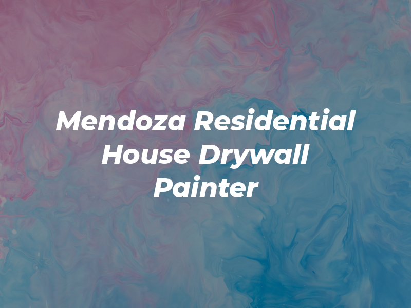 Mendoza Residential House Drywall Painter