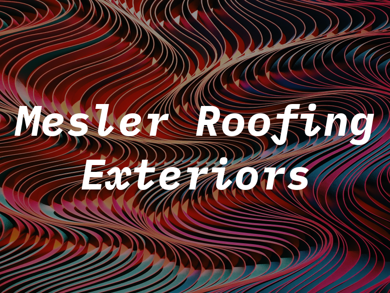 Mesler Roofing and Exteriors