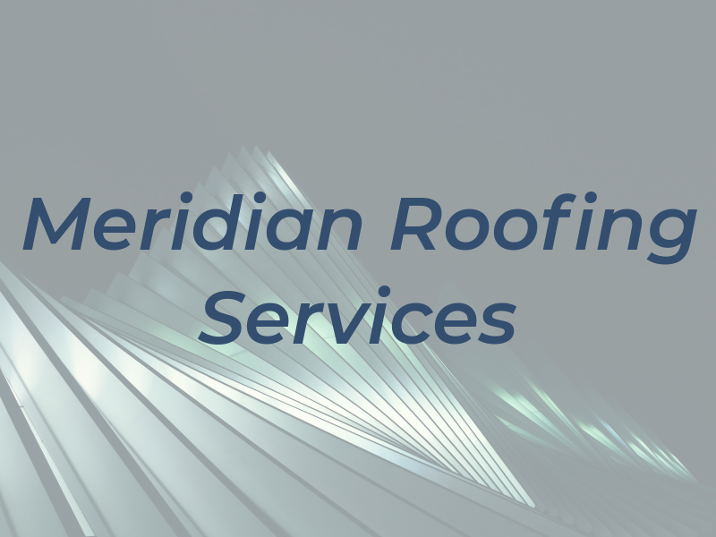Meridian Roofing Services