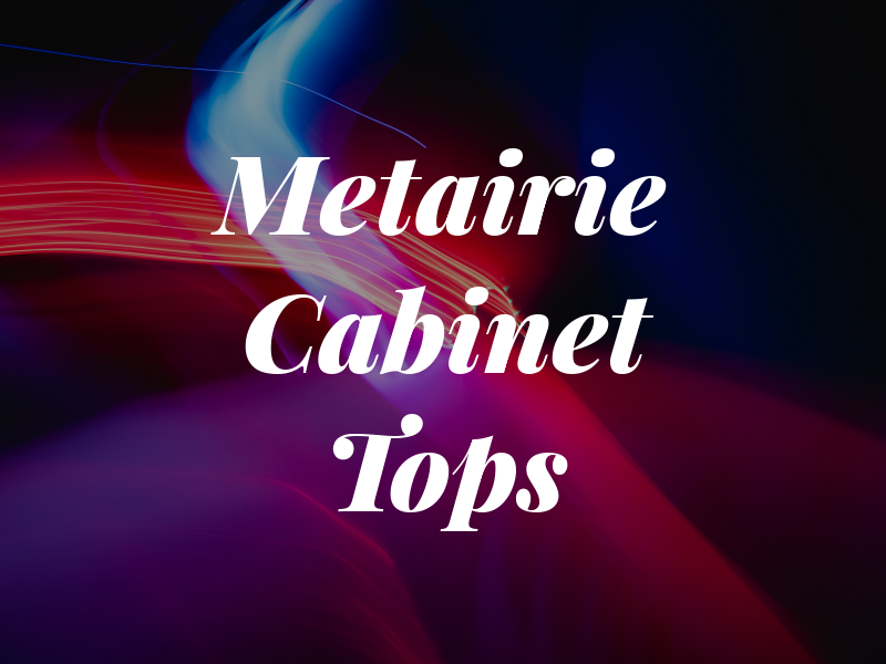 Metairie Cabinet Tops
