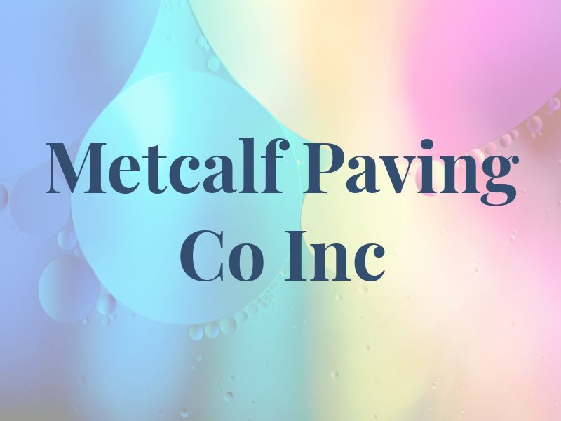 Metcalf Paving Co Inc