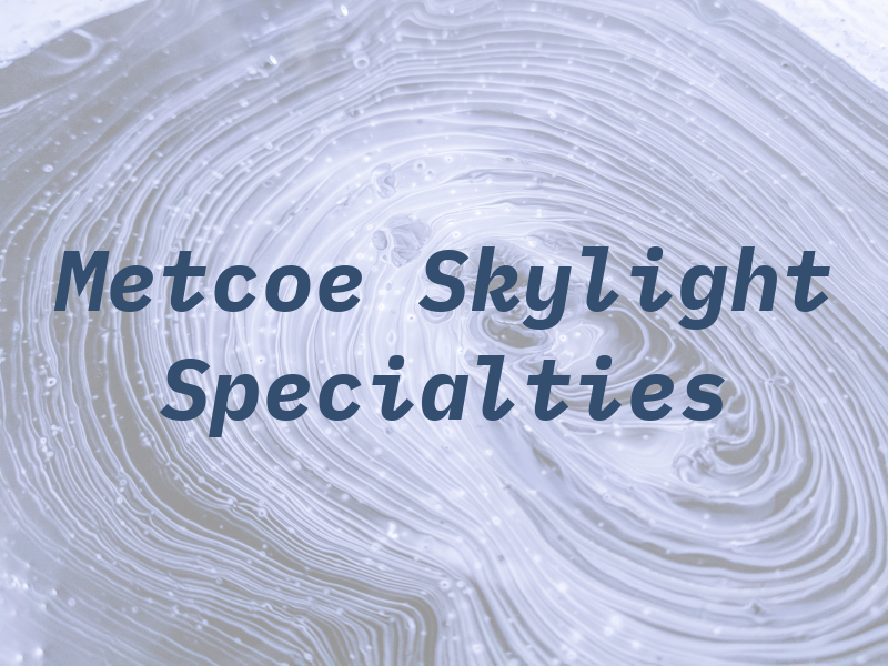 Metcoe Skylight Specialties