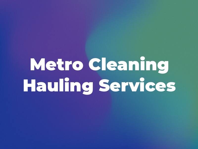 Metro Cleaning & Hauling Services
