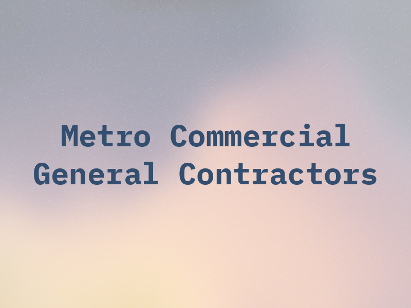 Metro Commercial General Contractors
