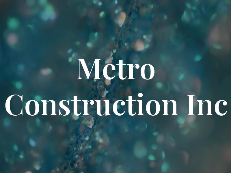 Metro Construction Inc