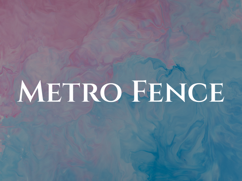 Metro Fence