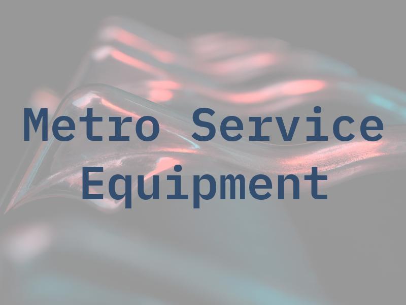 Metro Service & Equipment Co