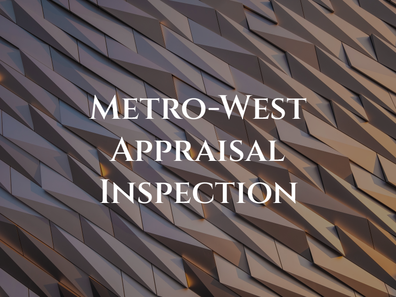 Metro-West Appraisal and Inspection