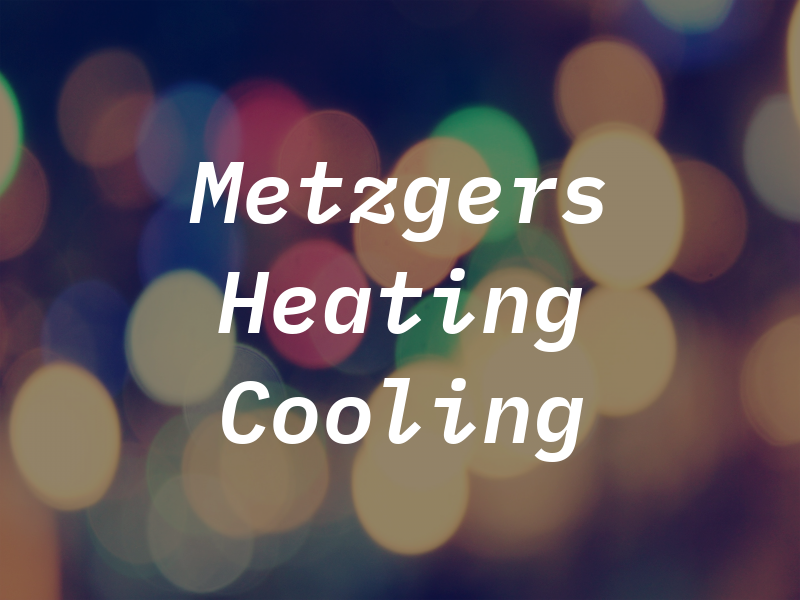 Metzgers Heating & Cooling