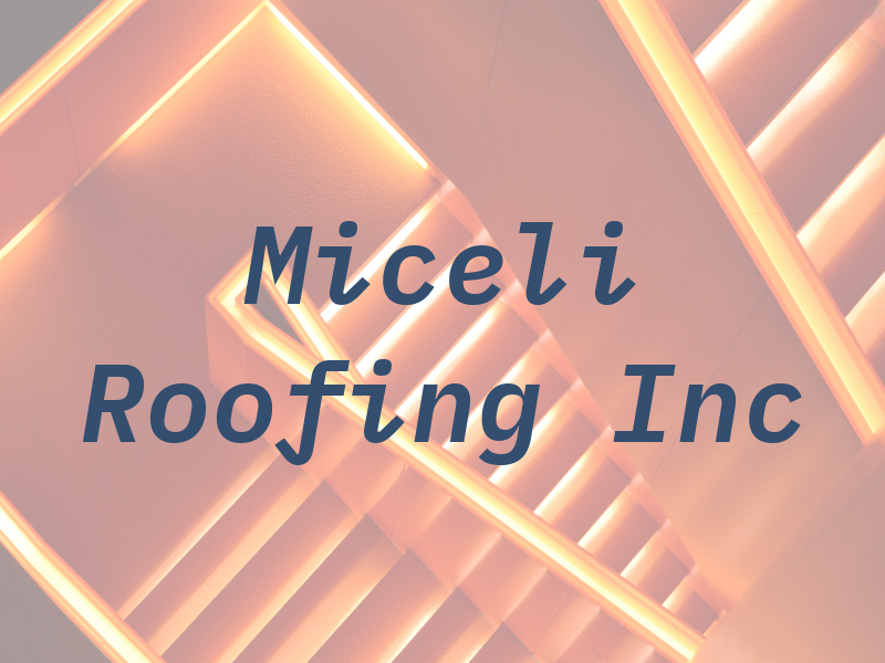 Miceli Roofing Inc