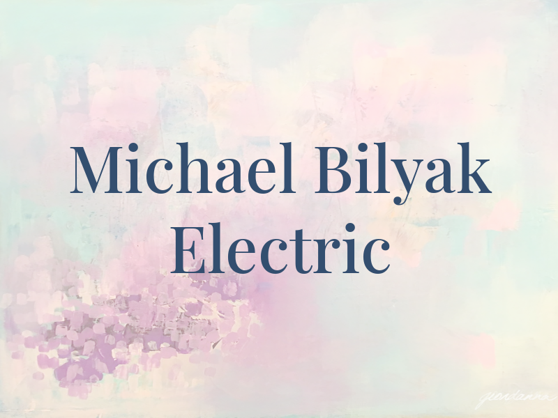 Michael A Bilyak Electric