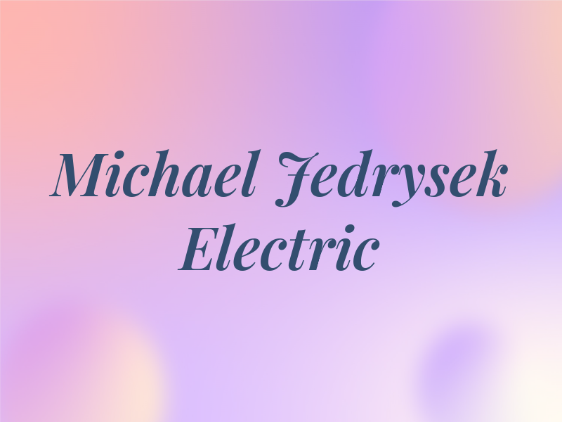 Michael A Jedrysek Electric