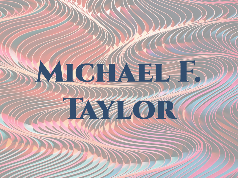 Michael F. Taylor