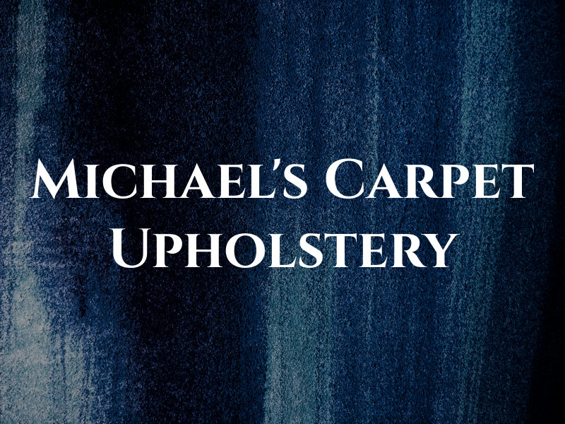Michael's Carpet & Upholstery