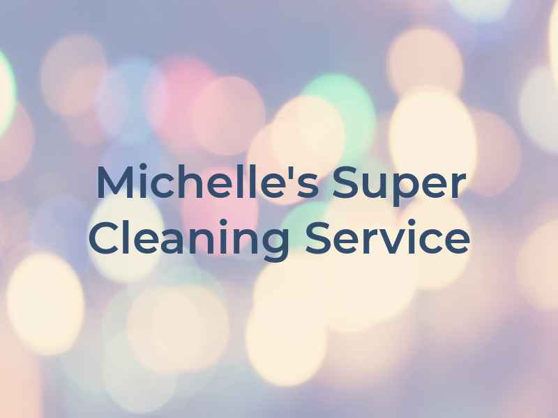 Michelle's Super Cleaning Service