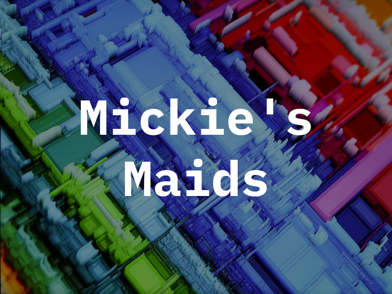 Mickie's Maids