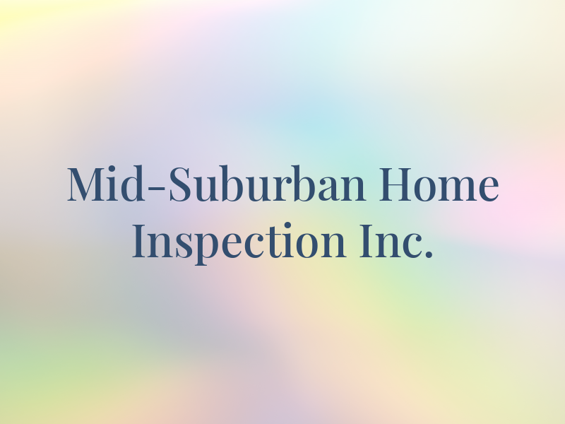 Mid-Suburban Home Inspection Inc.