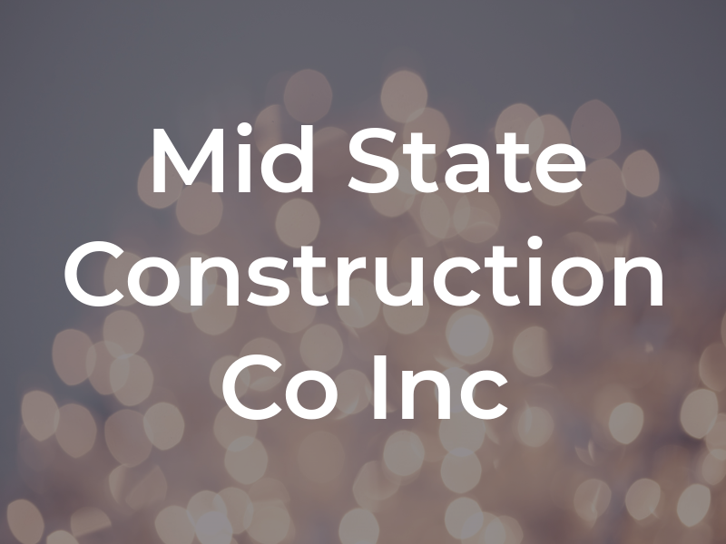 Mid State Construction Co Inc
