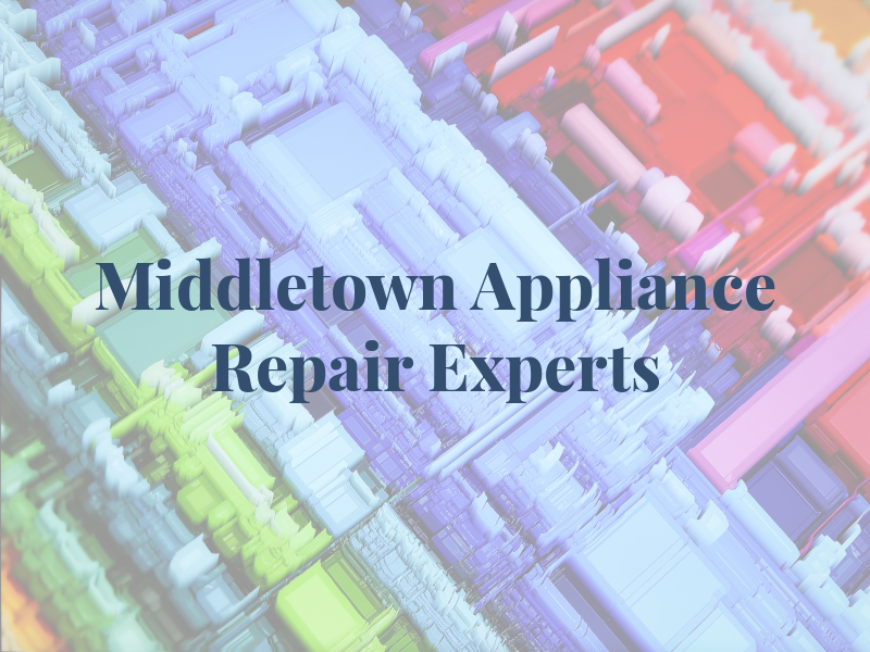 Middletown Appliance Repair Experts