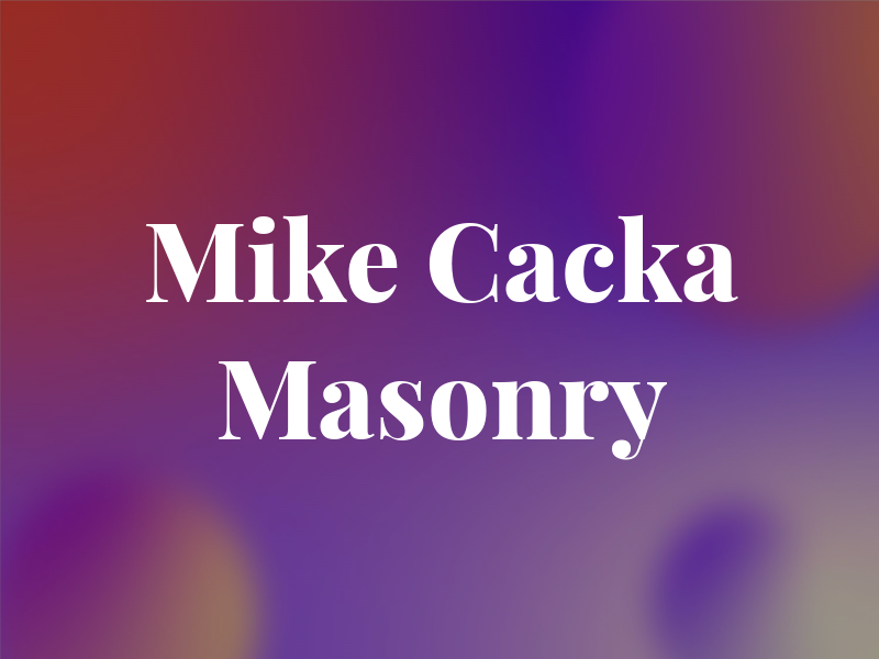 Mike Cacka Masonry Inc
