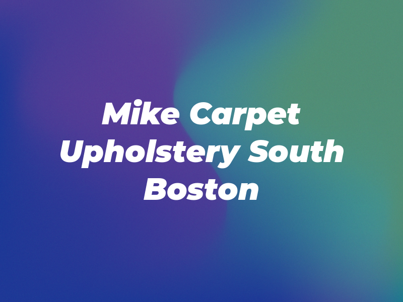 Mike Carpet & Upholstery South Boston
