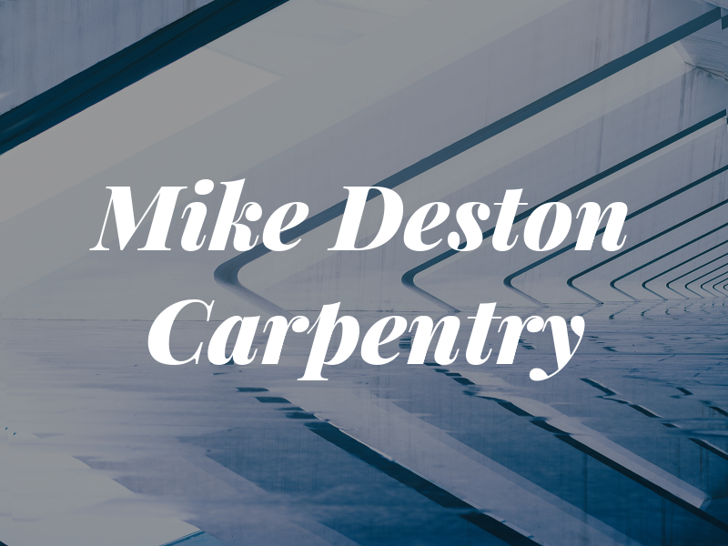 Mike Deston Carpentry LLC