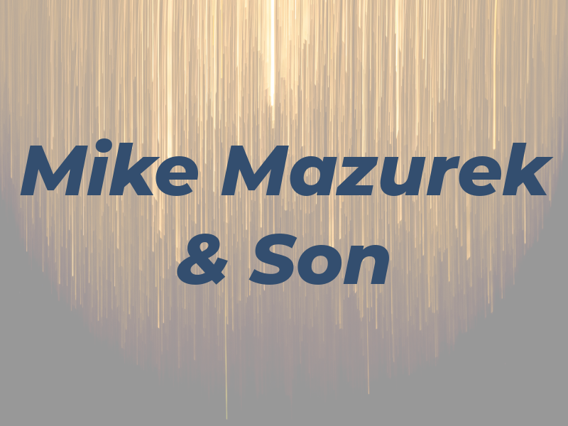 Mike Mazurek & Son