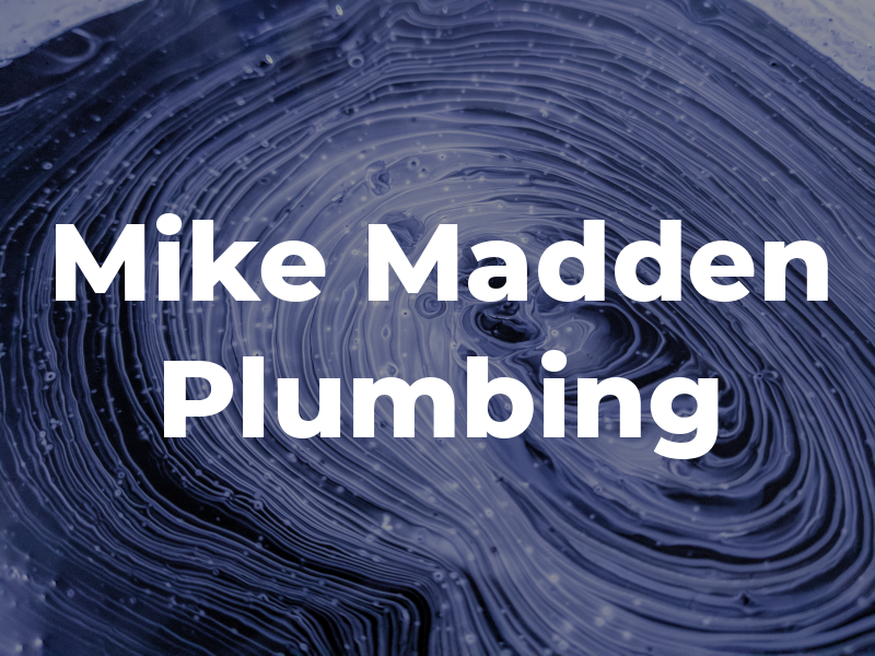 Mike Madden Plumbing Inc