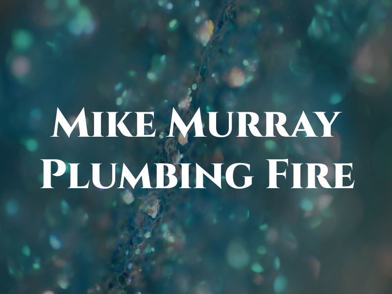 Mike Murray Plumbing & Fire